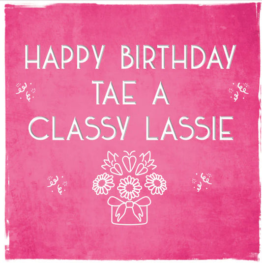 Tae A Classy Lassie Birthday Card