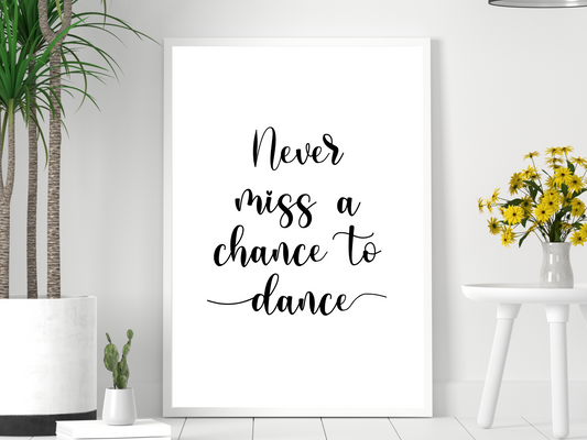 Never miss a chance to dance