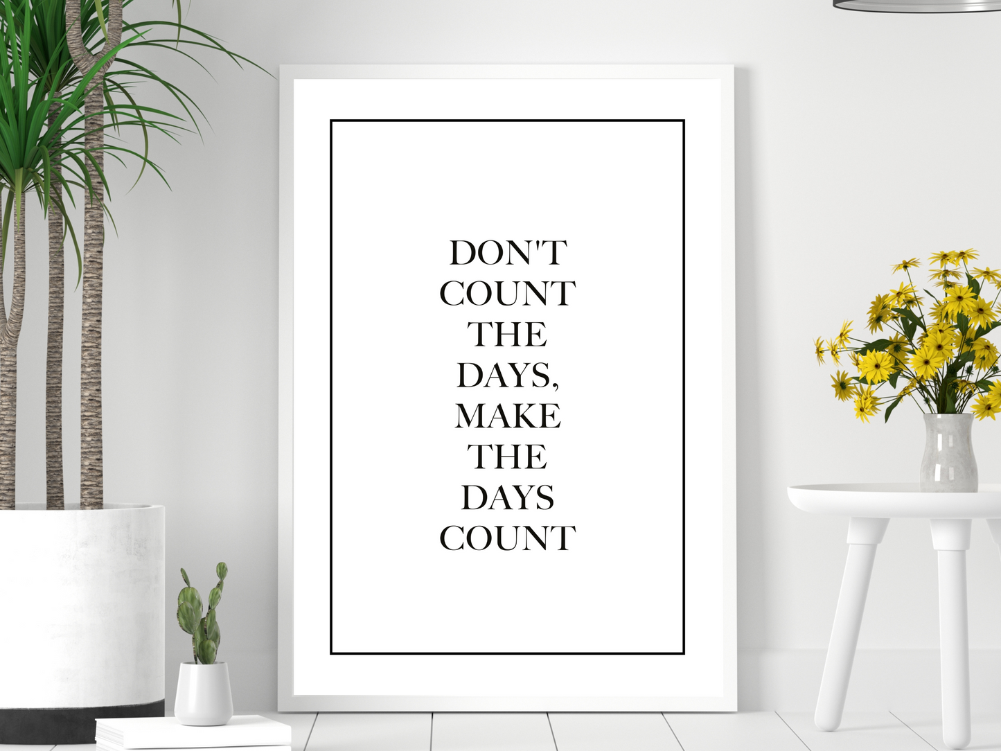 Don't Count The Days Print