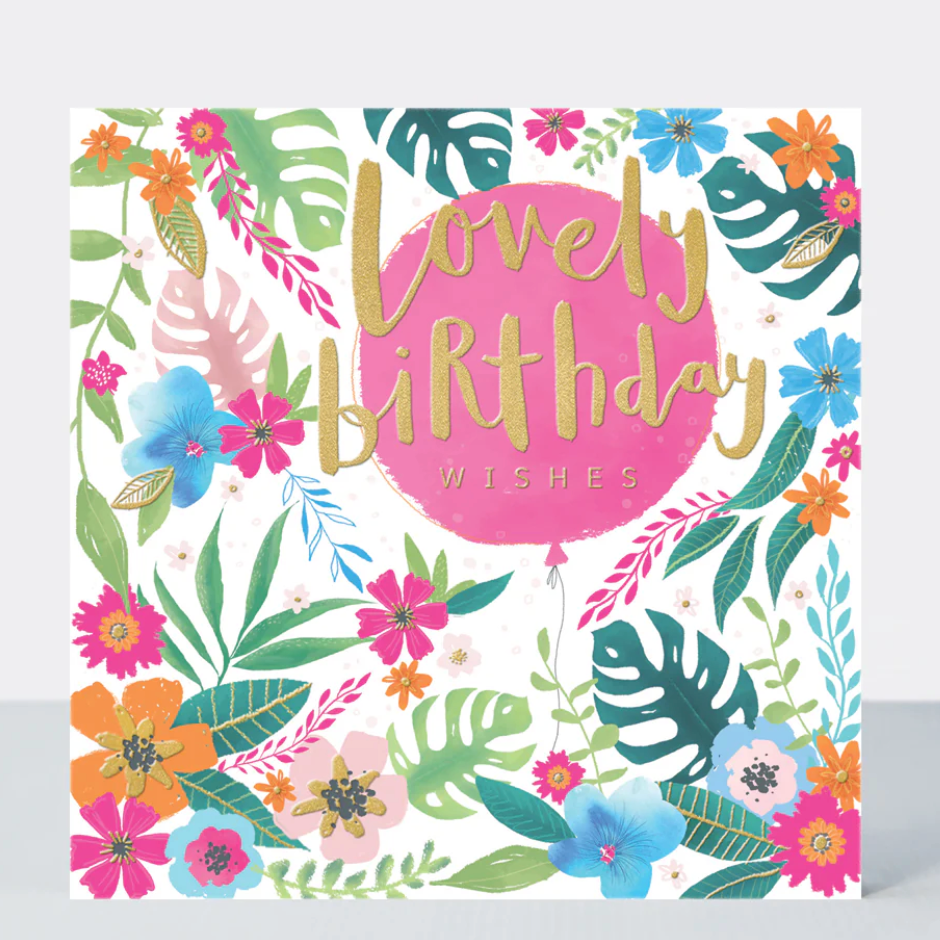 Lovely Birthday Balloon Card with a pink balloon and gold lettering surrounded by tropical flowers and leaves