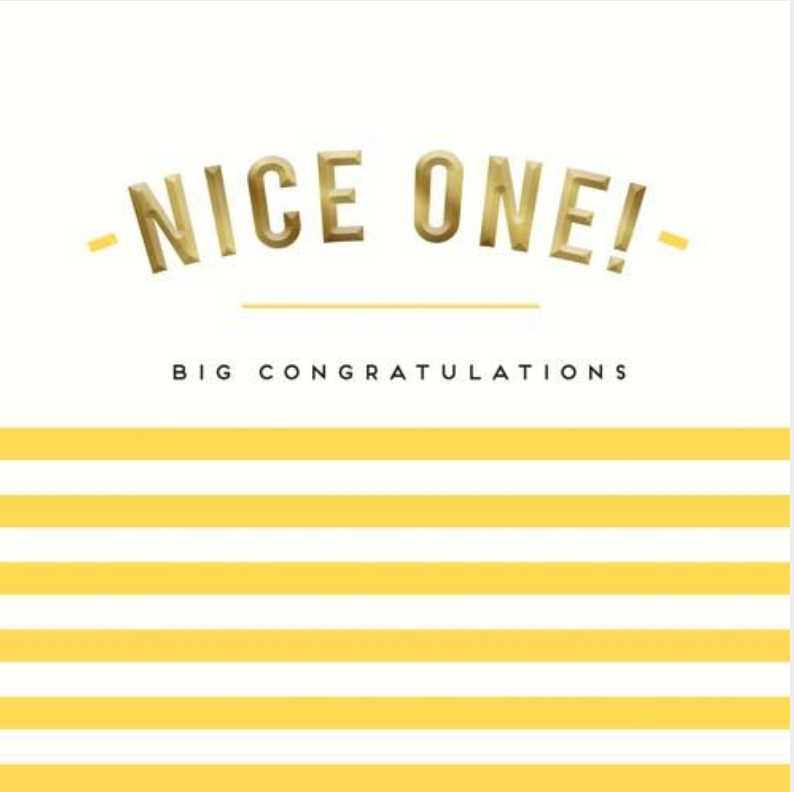Nice One! Congratulations greetings card with gold lettering above yellow and white stripes