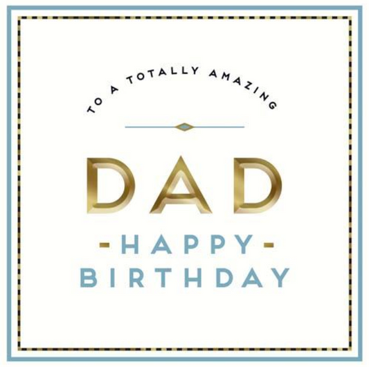 Totally Amazing Dad birthday greetings card with gold Dad lettering and blue Happy Birthday text