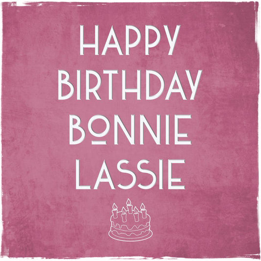 Happy Birthday Bonnie Lassie Greetings Card