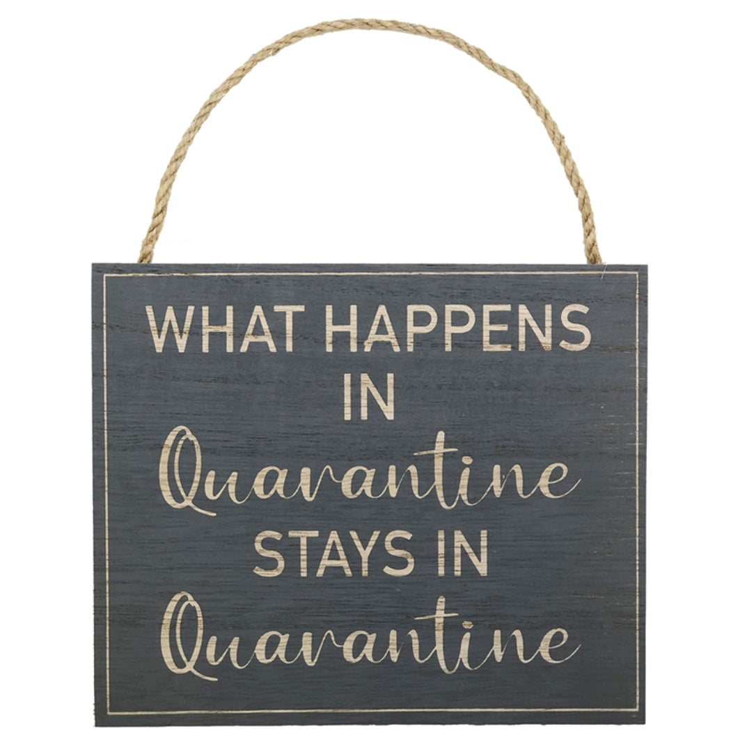 What Happens In Quarantine Sign