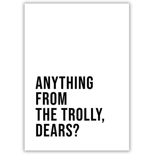 Anything From The Trolly, Dears?