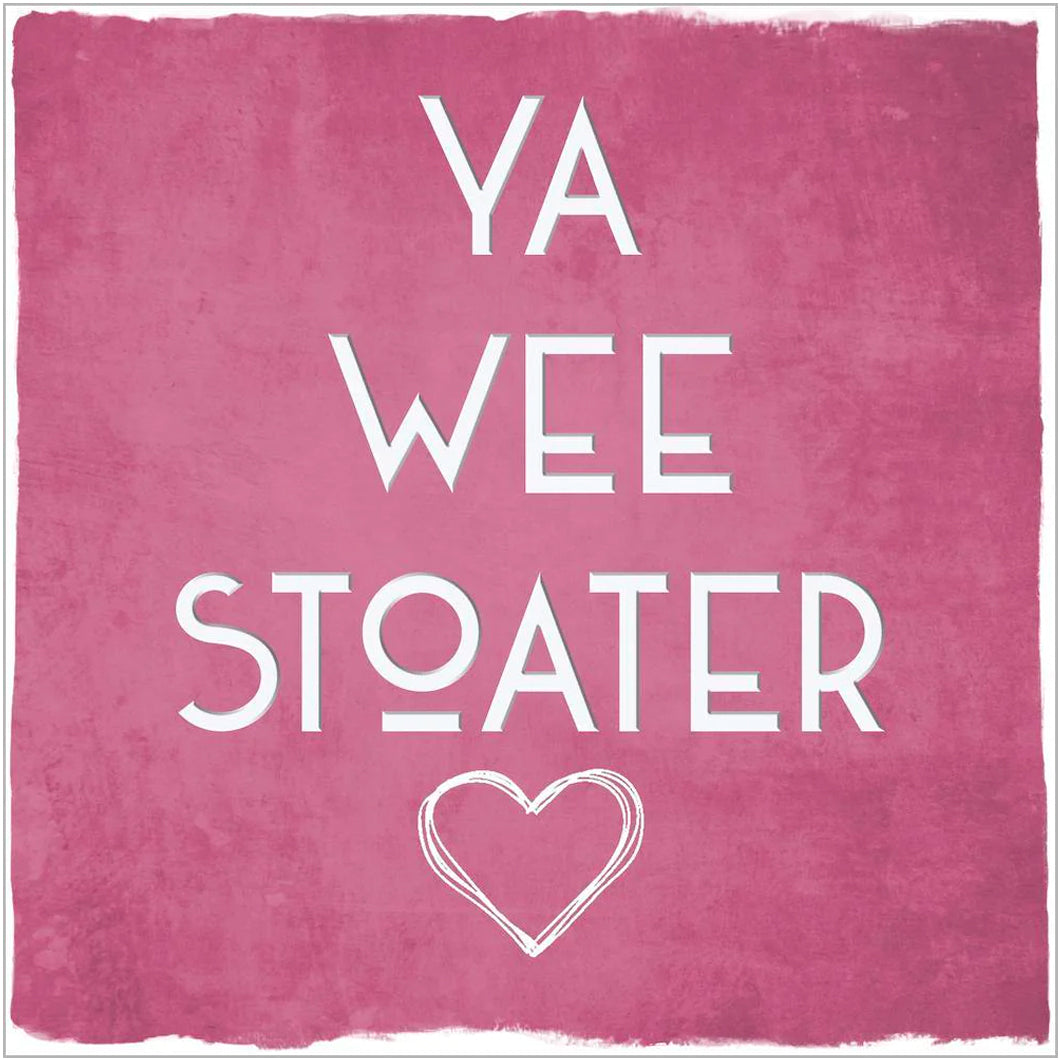 Ya Wee Stoater Greetings Card