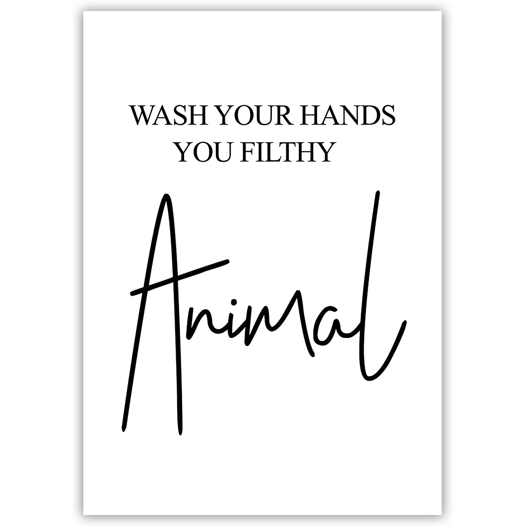 Wash Your Hands, You Filthy Animal