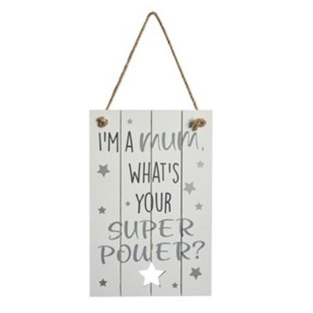 I'm A Mum, What's Your Super Power Hanging Sign