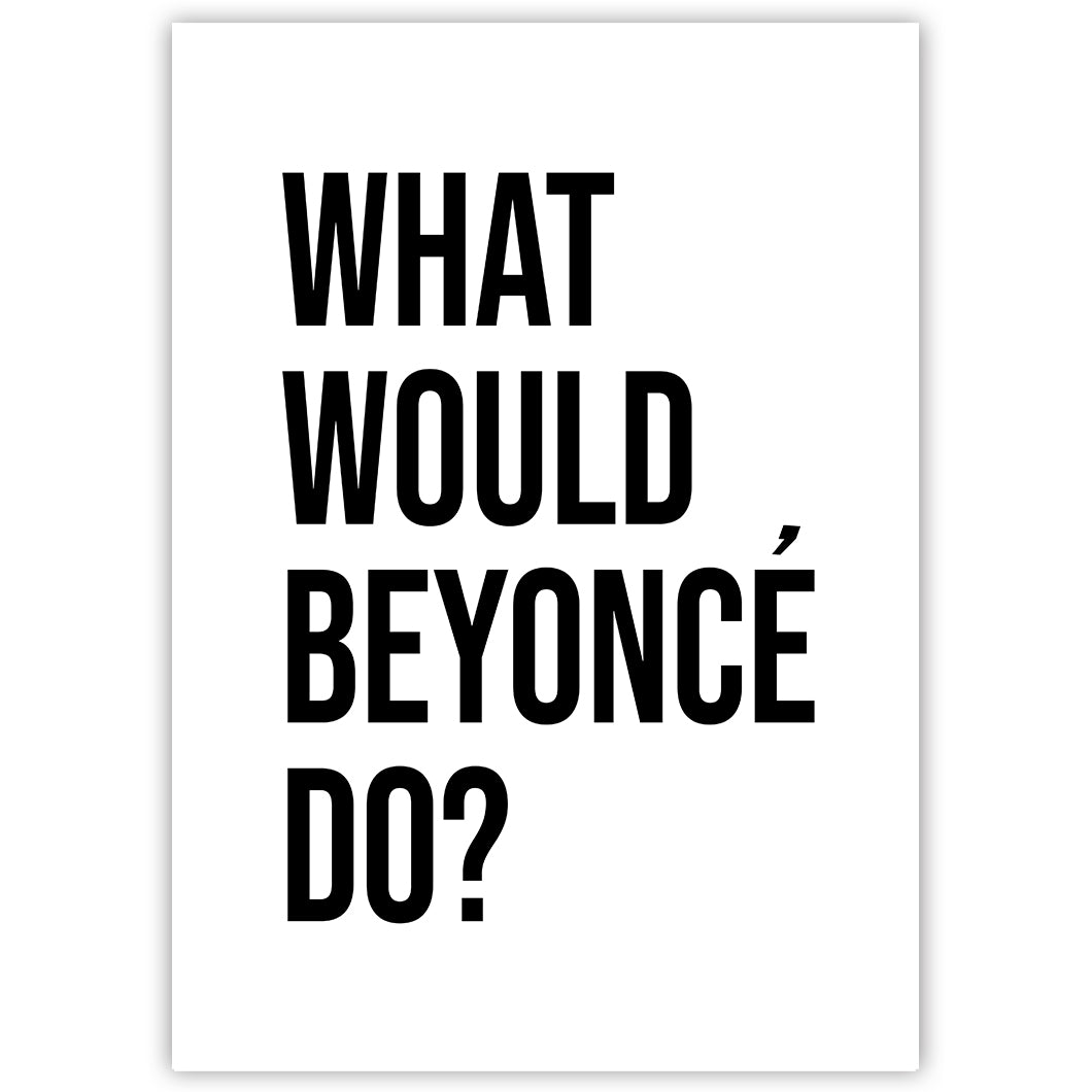 What would Beyonce do